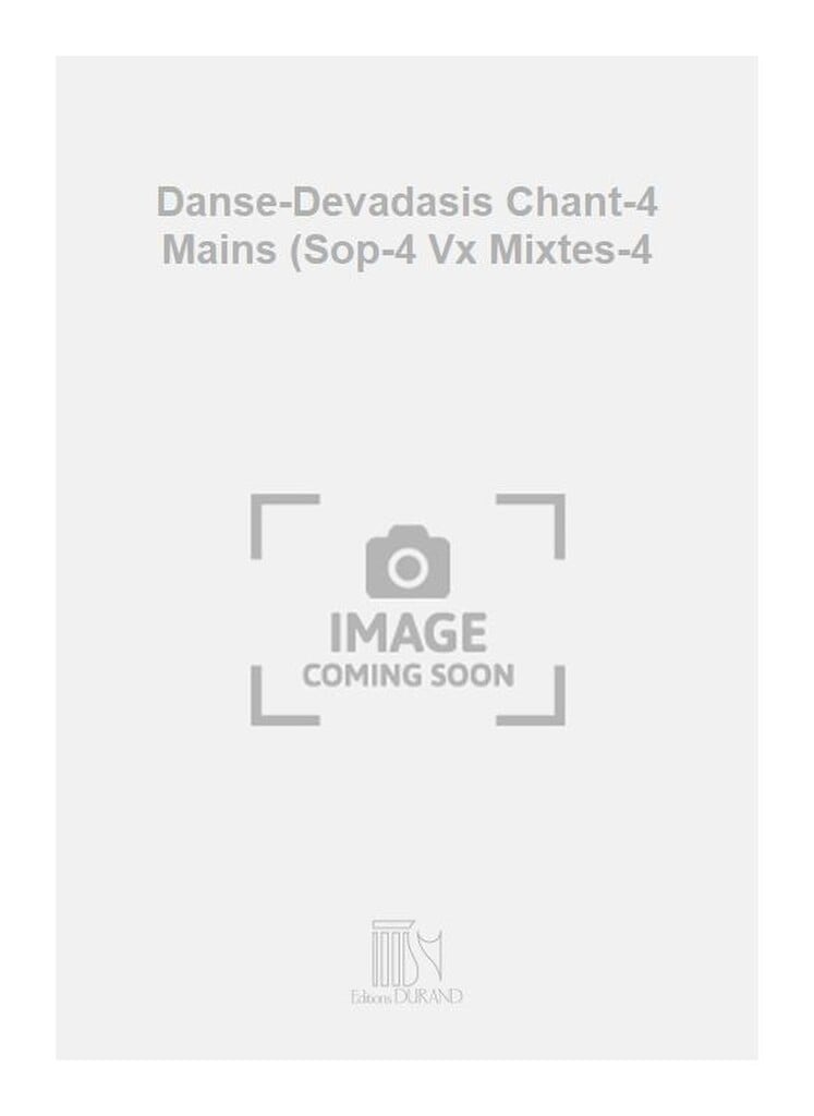 Danse-Devadasis Chant-4 Mains (Sop-4 Vx Mixtes-4